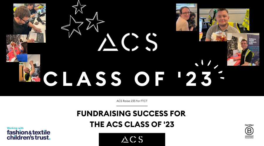 ACS Raise 235 for FTCT Fundraising Success for the ACS Class of '23 working with fashion and textile children's trust. Certified B-Corp